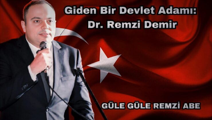 Giden Bir Devlet Adamı: Dr. Remzi Demir