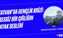 Engin Başar Yazdı; TATVAN’DA GENÇLİK KRİZİ: SESSİZ BİR ÇIĞLIĞIN AYAK SESLERİ