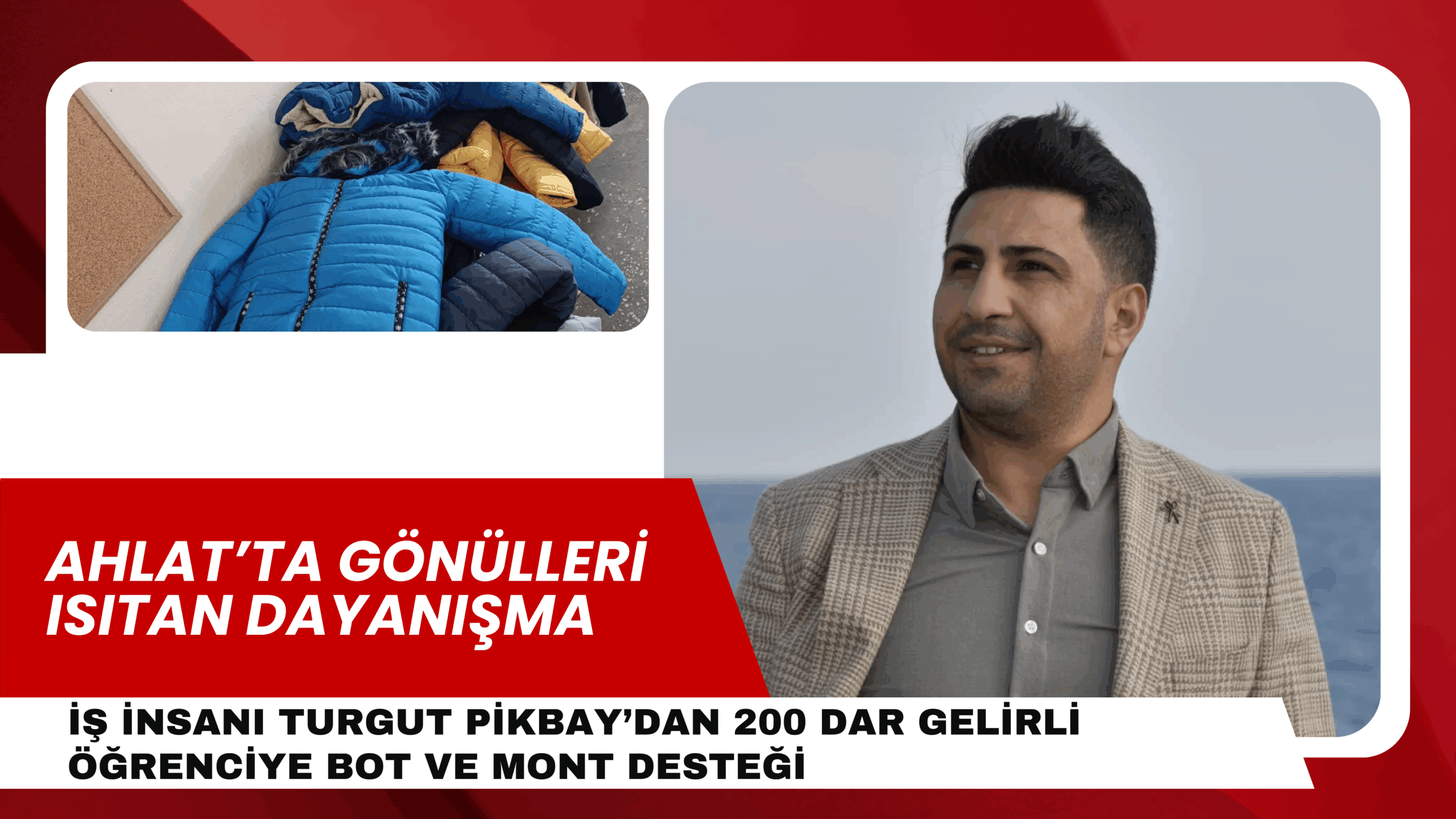 Ahlat’ta Gönülleri Isıtan Dayanışma: İş İnsanı Turgut Pikbay’dan 200 Dar Gelirli Öğrenciye Bot ve Mont Desteği