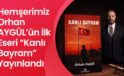 Bitlisli Hemşerimiz Orhan AYGÜL’ün İlk Eseri “Kanlı Bayram” Yayınlandı