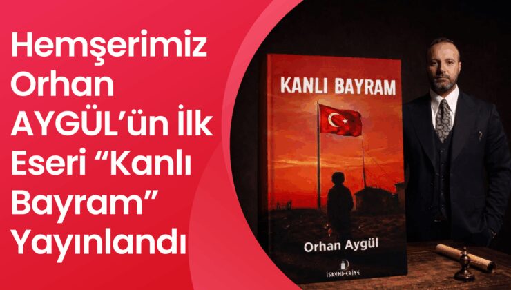 Bitlisli Hemşerimiz Orhan AYGÜL’ün İlk Eseri “Kanlı Bayram” Yayınlandı