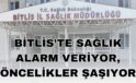 Bitlis’te Sağlık Alarm Veriyor, Öncelikler Şaşıyor
